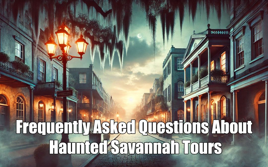 Frequently Asked Questions About Savannah Ghost Tours