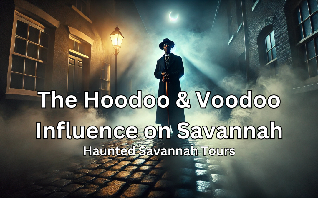 The Hoodoo & Voodoo Influence on Savannah